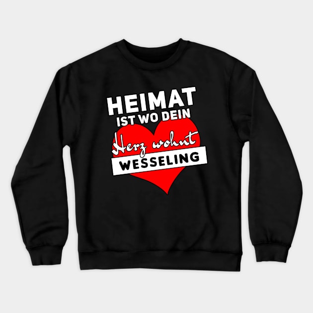 Heimat ist wo dein Herz wohnt, Wesseling Crewneck Sweatshirt by DePit DeSign